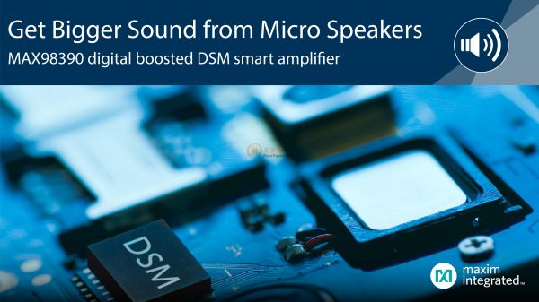 Maxim发布最新DSM智能放大器，充分发挥微型扬声器潜能