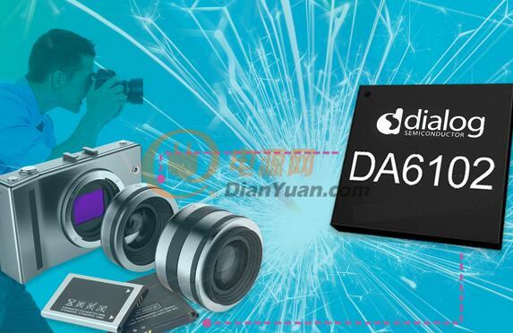 Dialog公司推出用于提升数码相机电源效率的最新紧凑型PMIC
