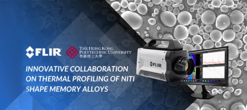 揭示隐形的热量：FLIR 如何助力香港理工大学开展先进镍钛合金研究
